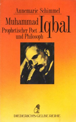 Muhammad Iqbal: Prophetischer Poet und Philosoph. (= Diederichs Gelbe Reihe, Band 82: Islam).