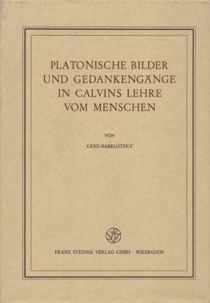 Platonische Bilder und Gedankengänge in Calvins Lehre vom Menschen. (= Veröffentlichungen des Instituts für Europäische Geschichte Mainz, Band 83. Abteilung für Abendländische Religionsgeschichte