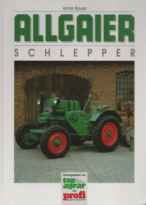 Allgaier-Schlepper. Hrsg. v. top agrar u. profi.