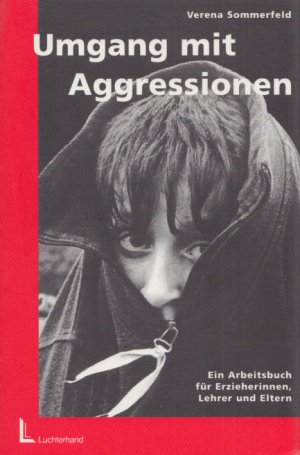 gebrauchtes Buch – Verena Sommerfeld – Umgang mit Aggressionen: Ein Arbeitsbuch für Erzieherinnen, Lehrer und Eltern.