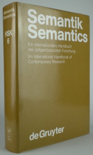 Semantik: Ein internationales Handbuch der zeitgenössischen Forschung / Semantics: An International Handbook of Contemporary Research. (= Handbücher zur Sprach- und Kommunikationswissenschaft [HSK] / Handbooks of Linguistics and Communication Science, Band 6).