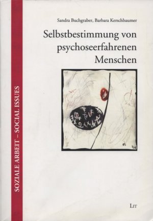 Selbstbestimmung von psychoseerfahrenen Menschen. (= Soziale Arbeit - Social Issues, Band 23).