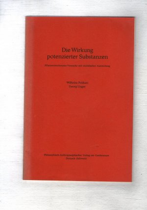 Die Wirkung potenzierter Substanzen. Pflanzenwachstums-Versuche mit statistischer Auswertung.