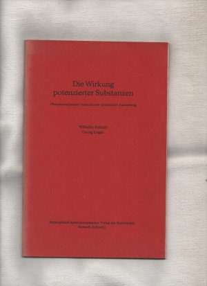 Die Wirkung potenzierter Substanzen : Pflanzenwachstums-Versuche mit statist. Auswertung. Wilhelm Pelikan ; Georg Unger. Hrsg. von d. Naturwissenschaftl […]