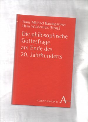 Die philosophische Gottesfrage am Ende des 20. Jahrhunderts.