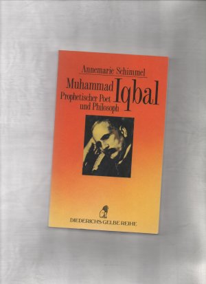 Muhammad Iqbal, prophetischer Poet und Philosoph. Diederichs gelbe Reihe ; 82 : Islam