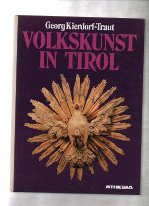 gebrauchtes Buch – Georg Kierdorf-Traut – Volkskunst in Tirol. Alpenländische Kunsttradition zwischen zwei Kulturströmungen. -