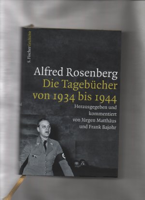 gebrauchtes Buch – Rosenberg, Alfred – Alfred Rosenberg : Die Tagebücher von 1934 bis 1944. Jürgen Matthäus und Frank Bajohr (Hrsg.) / Die Zeit des Nationalsozialismus