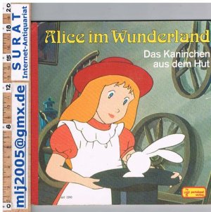 Alice im Wunderland. Das Kaninchen aus dem Hut. Bilder von Felicitas Kuhn, Verse von Lilli Börsch.