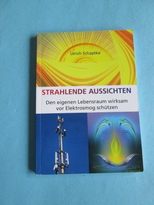 Strahlende Aussichten. Den eigenen Lebensraum wirksam vor Elektrosmog schützen