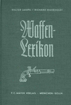 antiquarisches Buch – Mahrholdt, Richard; Lampel – Waffenlexikon. Für Jäger und Schützen. Ratgeber in allen waffen-, schieß- und schußtechnischen sowie einschlägigen optischen Fragen.