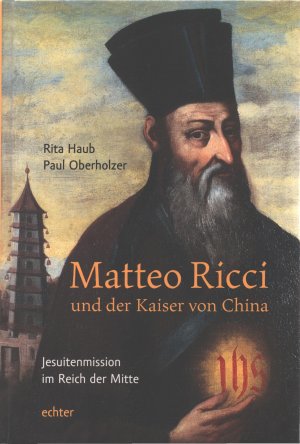 gebrauchtes Buch – Haub, Rita; Oberholzer – Matteo Ricci und der Kaiser von China - Jesuitenmission im Reich der Mitte