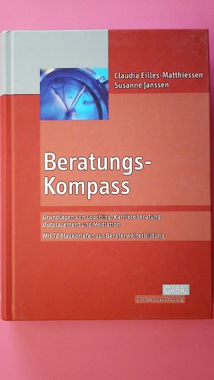 gebrauchtes Buch – Eilles-Matthiessen, Claudia; Janssen – BERATUNGSKOMPASS. Grundlagen von Coaching, Karriereberatung, Outplacement und Mediation ; mit 78 Steckbriefen zur Beraterentwicklung