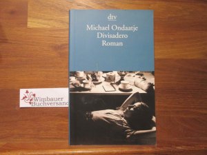 gebrauchtes Buch – Ondaatje, Michael und Melanie Walz – Divisadero : Roman. Michael Ondaatje. Aus dem Engl. von Melanie Walz / dtv ; 13743