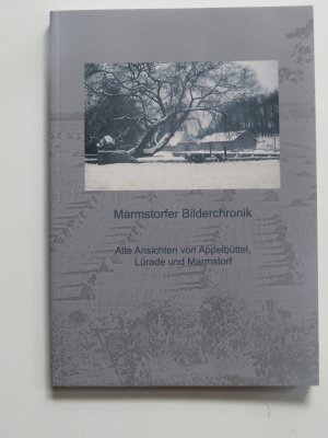 gebrauchtes Buch – Herbert Schulz – Marmstorfer Bilderchronik . Alte Ansichten von  APPELBÜTTEL, LÜRADE und MARMSTORF