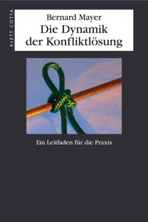 gebrauchtes Buch – Bernard Mayer – Die Dynamik der Konfliktlösung - Ein Leitfaden für die Praxis