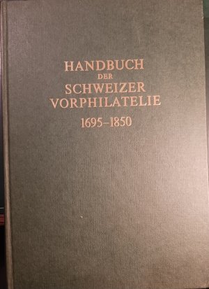 Handbuch der Schweizer Vorphilatelie 1695-1850