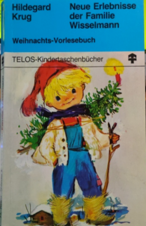 Neue Erlebnisse der Familie Wisselmann - Weihnachts-Vorlesebuch