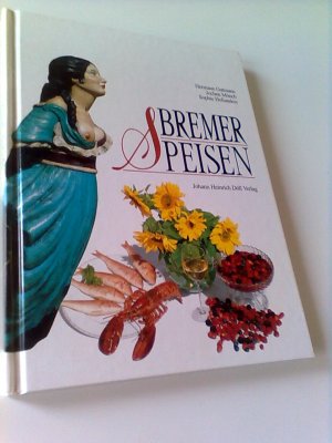 Bremer Speisen  	aus alten Bremer Kochbüchern, Rezepte