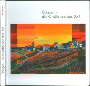 Ötlingen - die Künstler und das Dorf