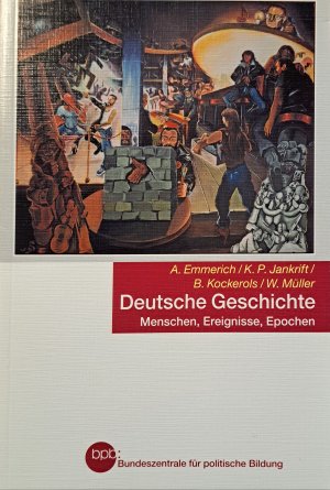 Deutsche Geschichte - Menschen, Ereignisse, Epochen