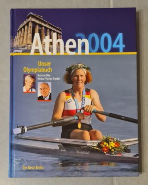 gebrauchtes Buch – Oertel, Heinz F – Athen 2004 - Unser Olympiabuch