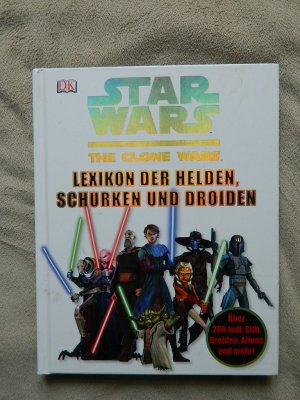 gebrauchtes Buch – Star Wars The Clone Wars - Lexikon der Helden, Schurken und Droiden - Über 200 Jedi, Sith, Droiden, Aliens und mehr!