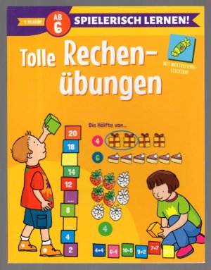 Tolle Rechenübungen. Spielerisch Lernen! Mit Motivationsstickern. Erste Klasse (ab 6 Jahren).