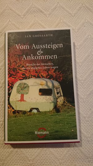 Vom Aussteigen & Ankommen - Besuche bei Menschen, die ein einfaches Leben wagen