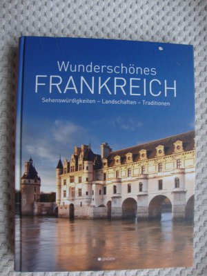 gebrauchtes Buch – Wunderschönes Frankreich: Sehenswürdigkeiten - Landschaften - Traditionen