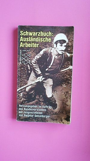 gebrauchtes Buch – Hrsg.]: Geiselberger, Siegmar; Sozialdemokratische Partei DeutschlandsReferat Jungsozialisten – SCHWARZBUCH AUSLÄNDISCHE ARBEITER.