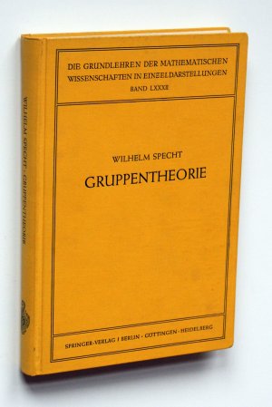 Gruppentheorie [Die Grundlehren der mathematischen Wissenschaften in Einzeldarstellungen mit besonderer Berücksichtigung der Anwendungsgebiete Band LXXXII […]