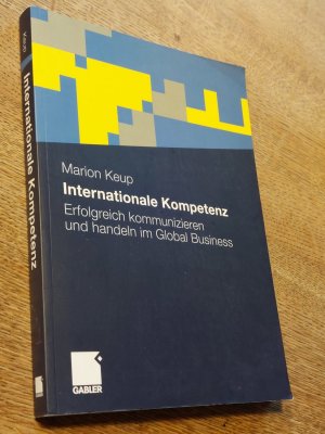 Internationale Kompetenz - Erfolgreich kommunizieren und handeln im Global Business