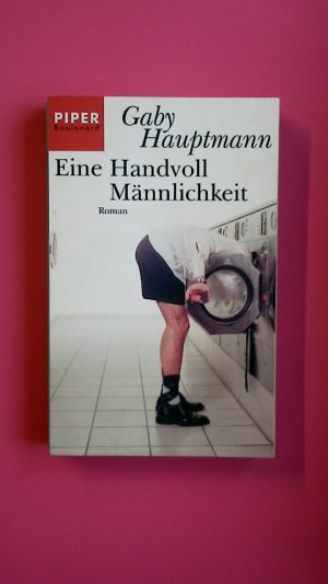 gebrauchtes Buch – Gaby Hauptmann – EINE HANDVOLL MÄNNLICHKEIT. Roman