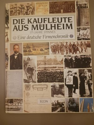 Die Kaufleute aus Mülheim - 175 Stinnes - Eine deutsche Firmenchronik