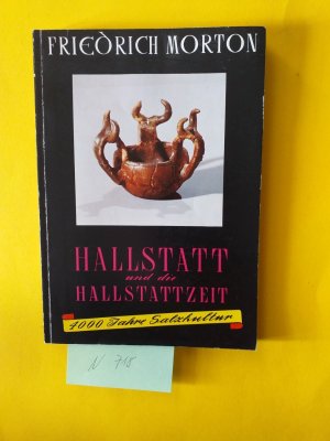 1 Brochüre: " Hallstatt und die Hallstattzeit " Viertausend Jahre Salzkultur. Mit einem Ausblick auf die weiteren Schicksale Hallstatts bis zur Gegenwart, Mit 74 Abbildungen auf Tafeln.