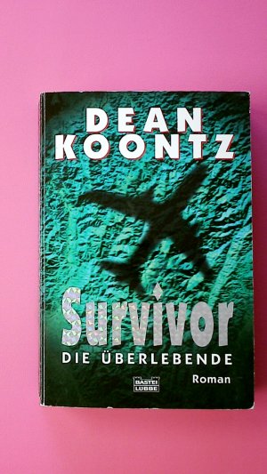 gebrauchtes Buch – Koontz, Dean R – SURVIVOR. die Überlebende ; Roman