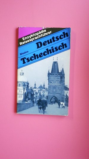 ENZYKLOPÄDIE-REISESPRACHFÜHRER. Deutsch-Tschechisch