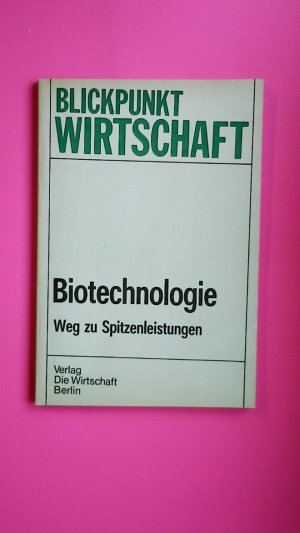 BIOTECHNOLOGIE. Weg zu Spitzenleistungen