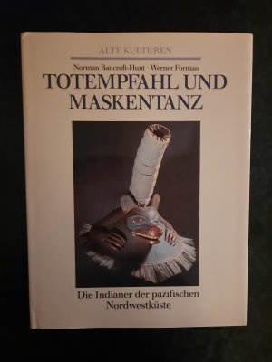 gebrauchtes Buch – Norman Bancroft-Hunt – Alte Kulturen. Totempfahl und Maskentanz. Die Indianer der pazifischen Nordwestküste.