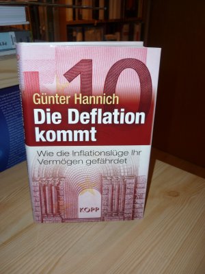 gebrauchtes Buch – Günter Hannich – Die Deflation kommt - Wie die Inflationslüge Ihr Vermögen gefährdet