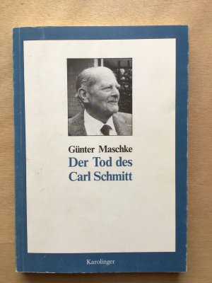 Der Tod des Carl Schmitt - Apologie und Polemik