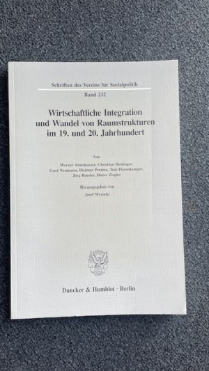 Wirtschaftliche Integration und Wandel von Raumstrukturen im 19. und 20. Jahrhundert