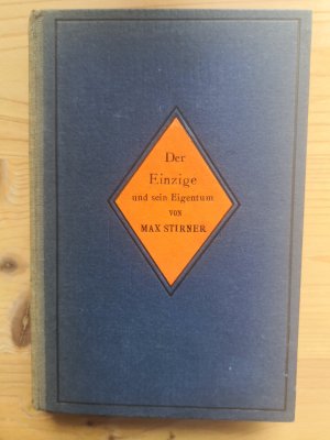 Der Einzige und sein Eigentum. Neue Ausgabe mit einer biographischen und erläuternden Einführung von Dr. Anselm Ruest.