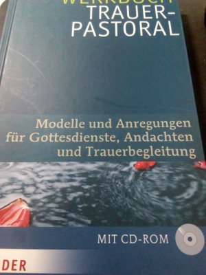 Werkbuch Trauerpastoral - Modelle und Anregungen für Gottesdienste, Andachten und Trauerbegleitung - MIT CD