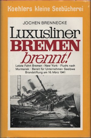 Luxusliner Bremen brennt! - Letzte Fahrt Bremen-New York. Flucht nach Murmansk, bereit für Unternehmen Seelöwe, Brandstiftung am 16. März 1941