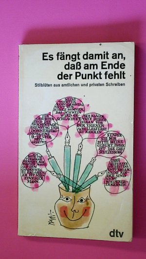 gebrauchtes Buch – ES FÄNGT DAMIT AN, DASS AM ENDE DER PUNKT FEHLT. Stilblüten aus amtlichen und privaten Schreiben