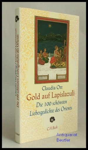 gebrauchtes Buch – Ott, Claudia  – Gold auf Lapislazuli. Die 100 schönsten Liebesgedichte des Orients.