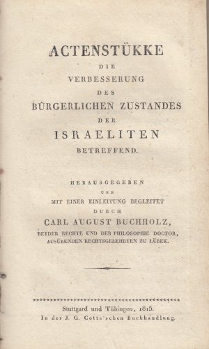 Actenstükke die Verbesserung des bürgerlichen Zustandes der Israeliten betreffend. Herausgegeben und mit einer Einleitung begleitet.