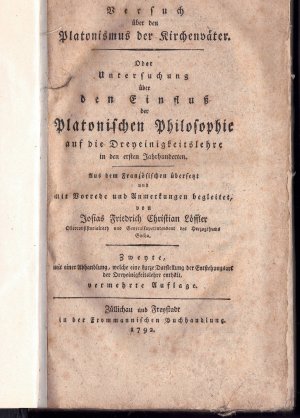 Versuch über den Platonismus der Kirchenväter oder Untersuchung über den Einfluß der platonischen Philosophie auf die Dreyeinigkeitslehre in den ersten […]